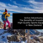 Active Adventures: The Benefits of Investing in High-Quality Sports Equipment in New Zealand